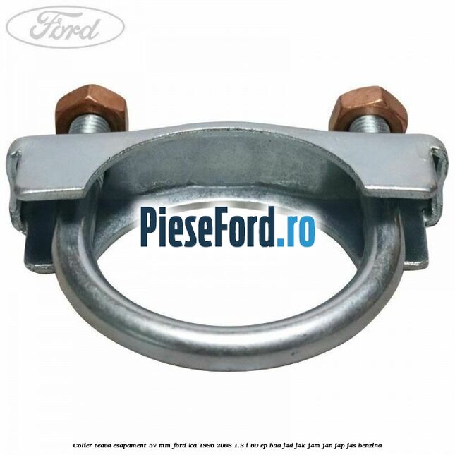 Colier teava esapament 57 MM Ford Ka 1996-2008 1.3 i 60 cp BAA, J4D, J4K, J4M, J4N, J4P, J4S benzina