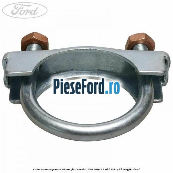Colier teava esapament 57 MM Ford Mondeo 2008-2014 1.8 TDCi 125 cp KHBA, QYBA diesel
