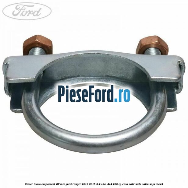Colier teava esapament 57 MM Ford Ranger 2012-2015 3.2 TDCi 4x4 200 cp Colier teava esapament 57 MM Ford Ranger 2012-2015 3.2 TDCi 4x4 200 cp ENSA, SA2R, SA2S, SA2W, SAFA diesel