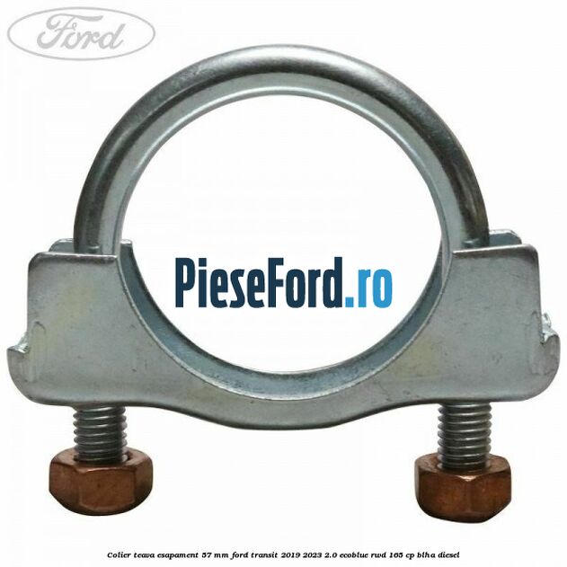 Colier teava esapament 57 MM Ford Transit 2019-2023 2.0 EcoBlue RWD 165 cp BLHA diesel
