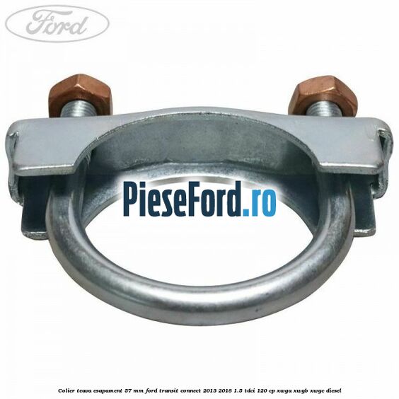 Colier teava esapament 57 MM Ford Transit Connect 2013-2018 1.5 TDCi 120 cp XWGA, XWGB, XWGC diesel