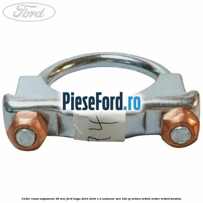 Colier teava esapament 58 MM Ford Kuga 2013-2016 1.5 EcoBoost 4x4 182 cp M9MA, M9MB, M9MC, M9MD benzina