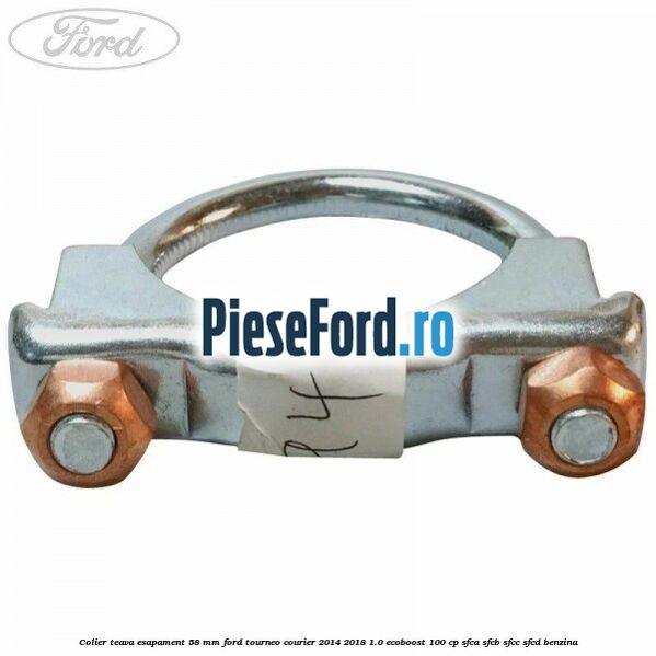 Colier teava esapament 58 MM Ford Tourneo Courier 2014-2018 1.0 EcoBoost 100 cp SFCA, SFCB, SFCC, SFCD benzina