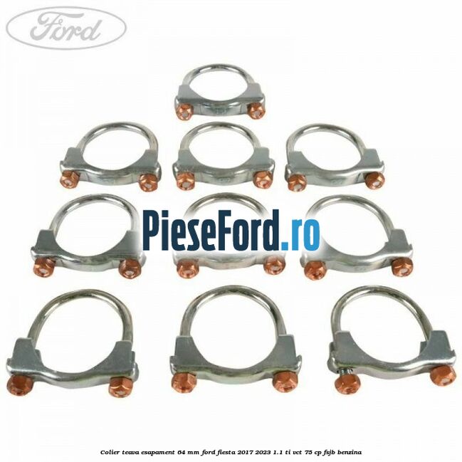 Colier teava esapament 64 MM Ford Fiesta 2017-2023 1.1 Ti-VCT 75 cp Colier teava esapament 64 MM Ford Fiesta 2017-2023 1.1 Ti-VCT 75 cp FSJB benzina