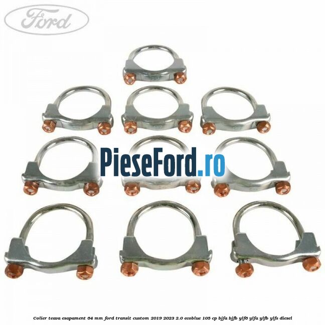 Colier teava esapament 64 MM Ford Transit Custom 2019-2023 2.0 EcoBlue 105 cp BJFA, BJFB, YLF6, YLFA, YLFB, YLFS diesel