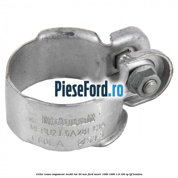 Colier teava esapament model lat 50 mm Ford Escort 1990-1995 1.6 105 cp LJF benzina