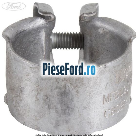 Colier toba finala Ford B-Max 1.5 TDCi 75 cp UGJC, UGJG, XUJA, XUJB diesel