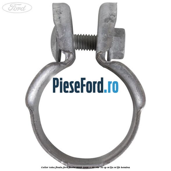 Colier toba finala Ford Fiesta 2005-2008 1.25 16V 70 cp M7JA, M7JB benzina
