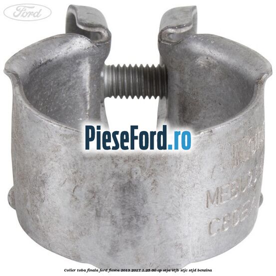 Colier toba finala Ford Fiesta 2013-2017 1.25 60 cp STJA, STJB, STJC, STJD benzina