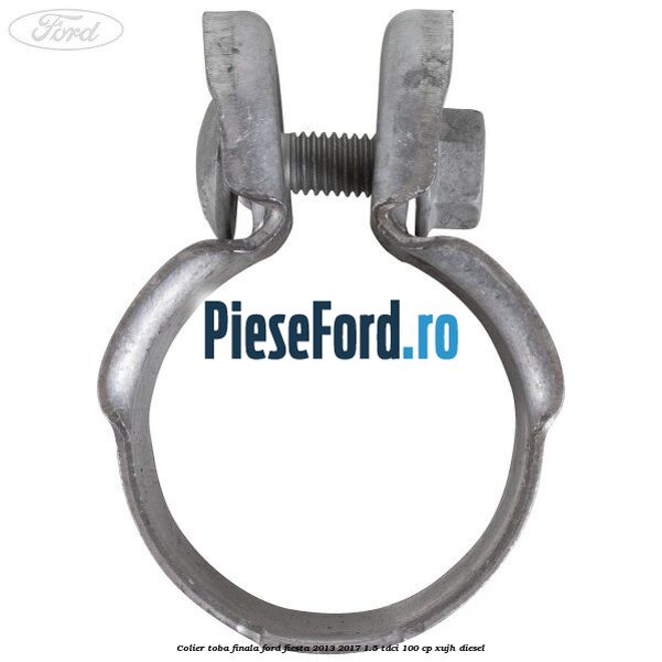 Colier toba finala Ford Fiesta 2013-2017 1.5 TDCi 100 cp XUJH diesel