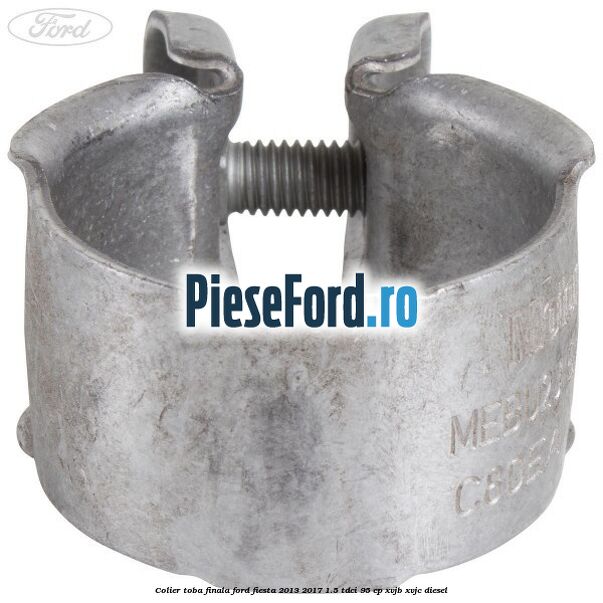 Colier toba finala Ford Fiesta 2013-2017 1.5 TDCi 95 cp XVJB, XVJC diesel