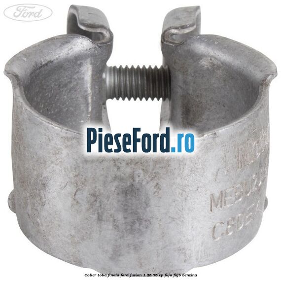 Colier toba finala Ford Fusion 1.25 75 cp FUJA, FUJB benzina