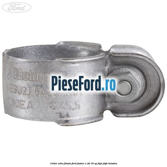 Colier toba finala Ford Fusion 1.25 75 cp FUJA, FUJB benzina