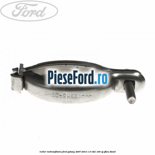 Colier turbosuflanta Ford Galaxy 2007-2014 1.8 TDCi 100 cp Colier turbosuflanta Ford Galaxy 2007-2014 1.8 TDCi 100 cp FFWA diesel