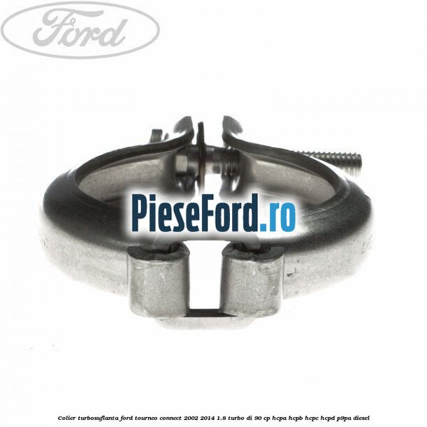 Colier turbosuflanta Ford Tourneo Connect 2002-2014 1.8 Turbo Di 90 cp HCPA, HCPB, HCPC, HCPD, P9PA diesel