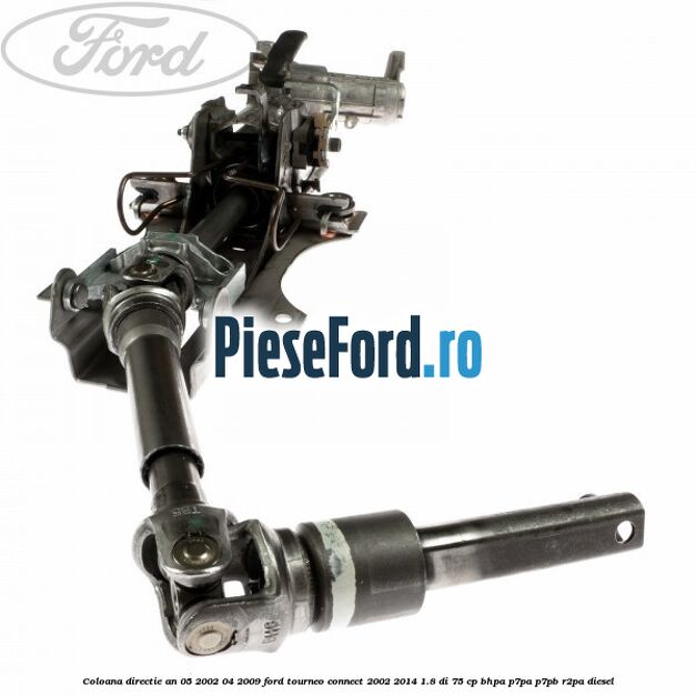 Coloana directie an 05/2002-04/2009 Ford Tourneo Connect 2002-2014 1.8 Di 75 cp BHPA, P7PA, P7PB, R2PA diesel