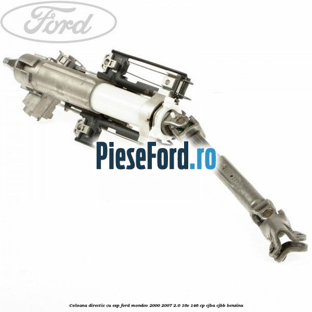 Coloana directie cu ESP Ford Mondeo 2000-2007 2.0 16V 146 cp Coloana directie cu ESP Ford Mondeo 2000-2007 2.0 16V 146 cp CJBA, CJBB benzina
