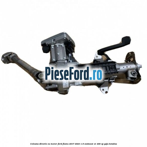 Coloana directie cu motor Ford Fiesta 2017-2023 1.5 EcoBoost ST 200 cp YZJA benzina