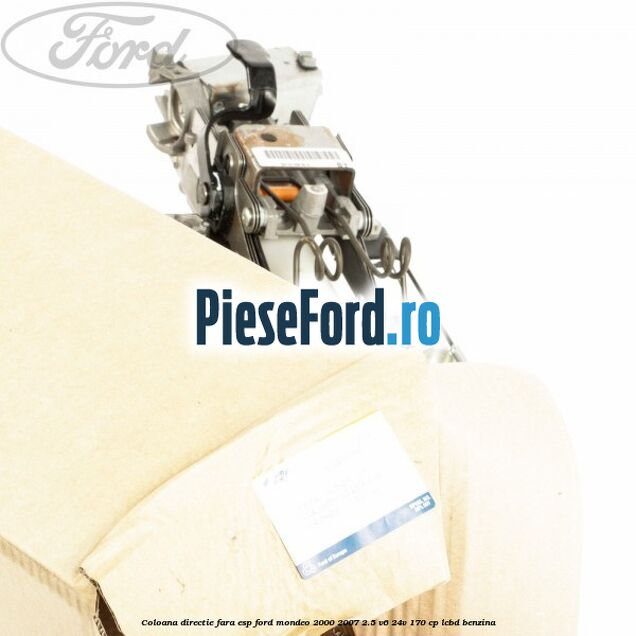 Coloana directie fara ESP Ford Mondeo 2000-2007 2.5 V6 24V 170 cp LCBD benzina