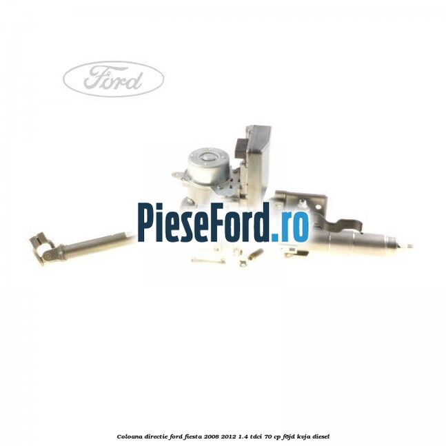 Coloana directie Ford Fiesta 2008-2012 1.4 TDCi 70 cp Coloana directie Ford Fiesta 2008-2012 1.4 TDCi 70 cp F6JD, KVJA diesel