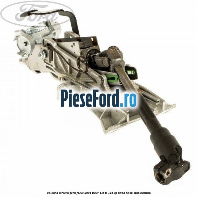 Coloana directie Ford Focus 2004-2007 1.6 Ti 115 cp HXDA, HXDB, SIDA benzina