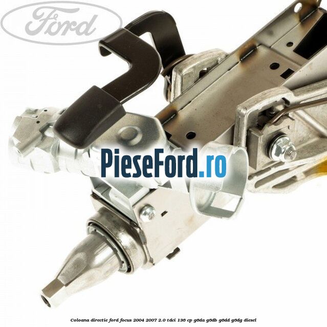 Coloana directie Ford Focus 2004-2007 2.0 TDCi 136 cp G6DA, G6DB, G6DD, G6DG diesel
