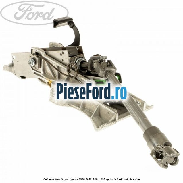 Coloana directie Ford Focus 2008-2011 1.6 Ti 115 cp HXDA, HXDB, SIDA benzina