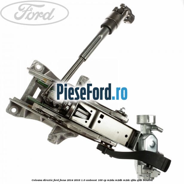 Coloana directie Ford Focus 2014-2018 1.0 EcoBoost 100 cp M2DA, M2DB, M2DC, SFDA, SFDB benzina