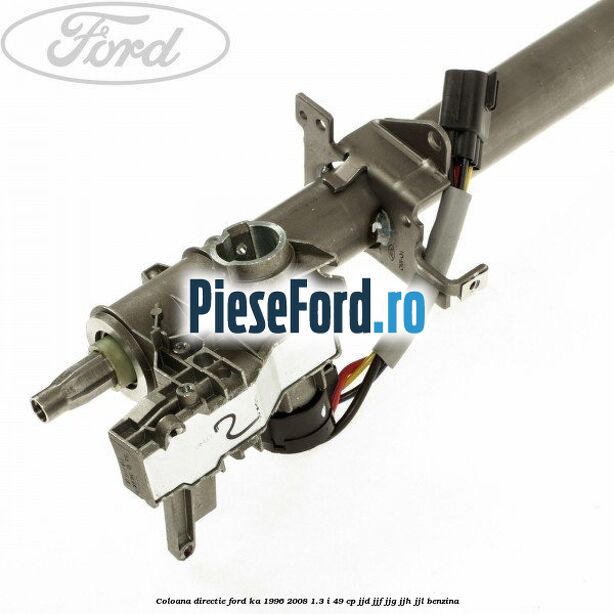 Coloana directie Ford Ka 1996-2008 1.3 i 49 cp JJD, JJF, JJG, JJH, JJL benzina