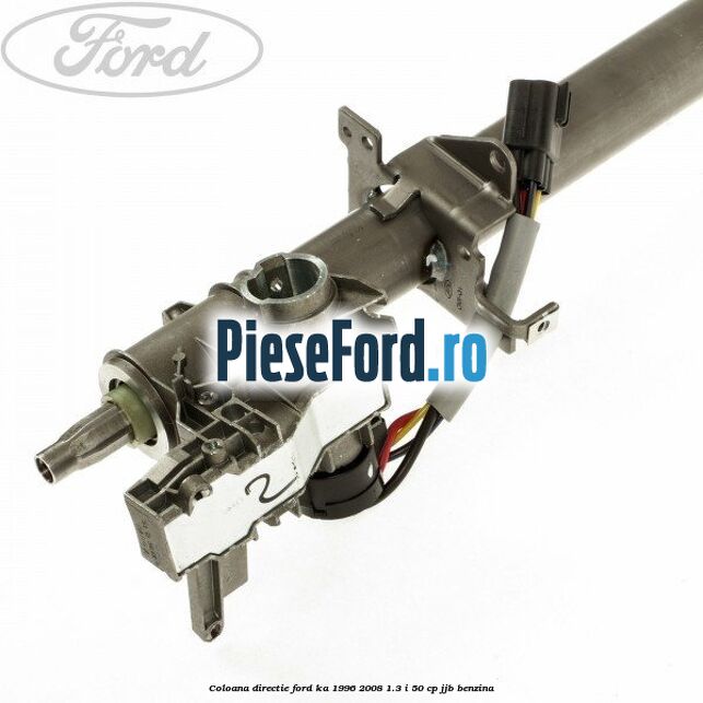 Coloana directie Ford Ka 1996-2008 1.3 i 50 cp Coloana directie Ford Ka 1996-2008 1.3 i 50 cp JJB benzina