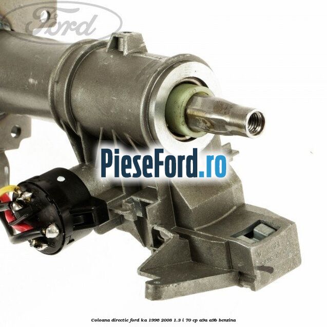 Coloana directie Ford Ka 1996-2008 1.3 i 70 cp A9A, A9B benzina