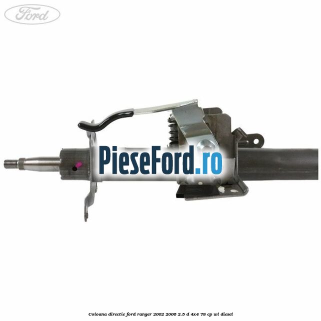 Coloana directie Ford Ranger 2002-2006 2.5 D 4x4 78 cp WL diesel
