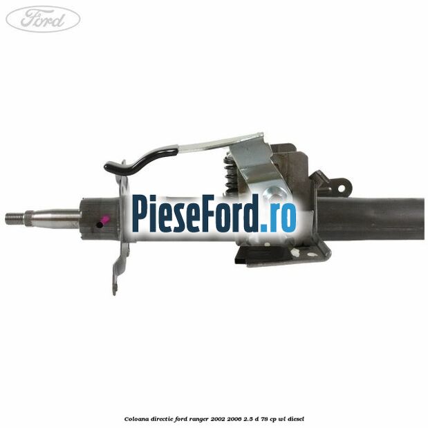 Coloana directie Ford Ranger 2002-2006 2.5 D 78 cp WL diesel