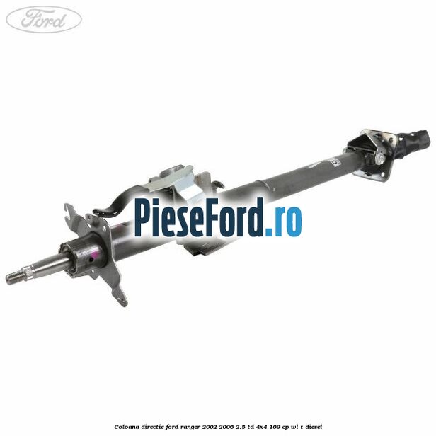 Coloana directie Ford Ranger 2002-2006 2.5 TD 4x4 109 cp WL-T diesel