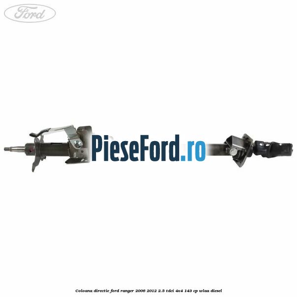 Coloana directie Ford Ranger 2006-2012 2.5 TDCi 4x4 143 cp WLAA diesel