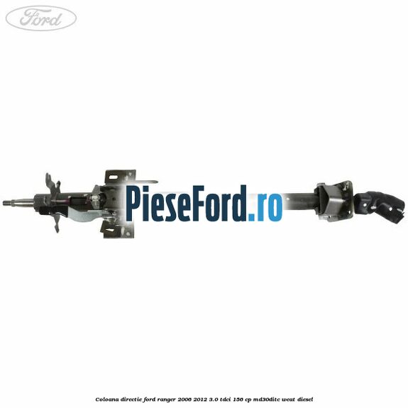 Coloana directie Ford Ranger 2006-2012 3.0 TDCi 156 cp MD30DITC, WEAT diesel