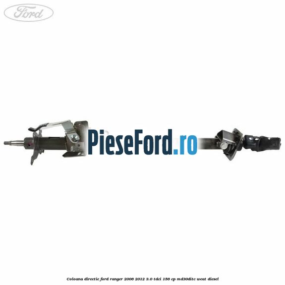 Coloana directie Ford Ranger 2006-2012 3.0 TDCi 156 cp MD30DITC, WEAT diesel