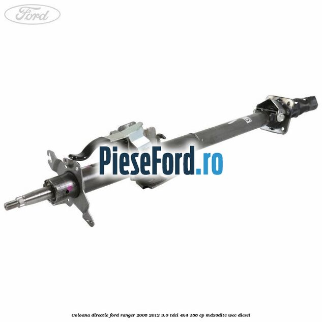 Coloana directie Ford Ranger 2006-2012 3.0 TDCi 4x4 156 cp MD30DITC, WEC diesel