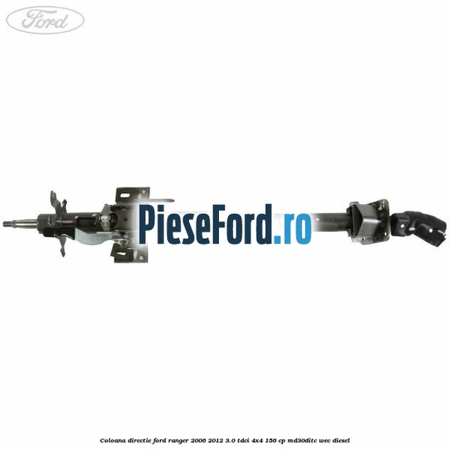 Coloana directie Ford Ranger 2006-2012 3.0 TDCi 4x4 156 cp MD30DITC, WEC diesel