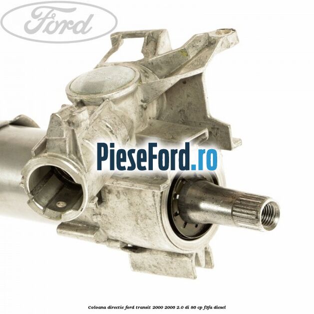 Coloana directie Ford Transit 2000-2006 2.0 DI 86 cp F3FA diesel