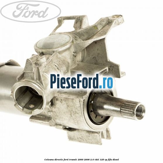 Coloana directie Ford Transit 2000-2006 2.0 TDCi 125 cp FIFA diesel