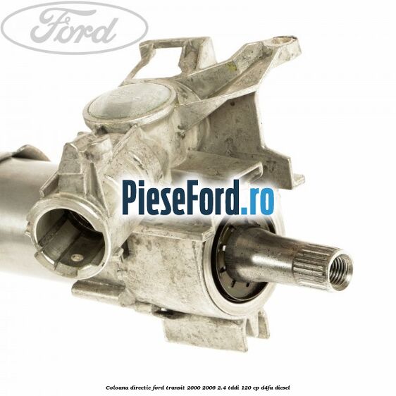 Coloana directie Ford Transit 2000-2006 2.4 TDdi 120 cp D4FA diesel