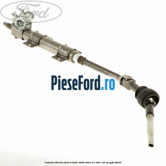 Coloana directie Ford Transit 2006-2014 2.2 TDCi 110 cp QVFA diesel