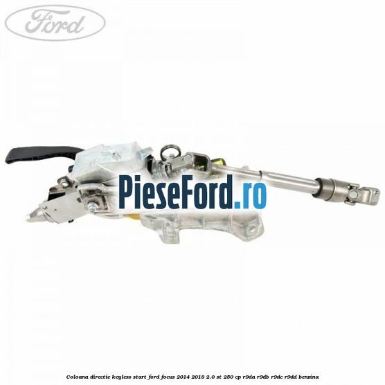 Coloana directie keyless start Ford Focus 2014-2018 2.0 ST 250 cp R9DA, R9DB, R9DC, R9DD benzina