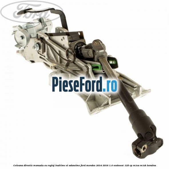 Coloana directie manuala cu reglaj inaltime si adancime Ford Mondeo 2014-2018 1.0 EcoBoost 125 cp M1CA, M1CB benzina