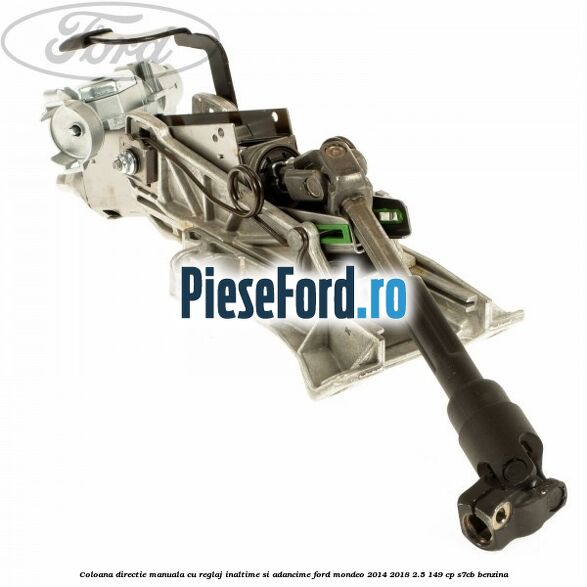 Coloana directie manuala cu reglaj inaltime si adancime Ford Mondeo 2014-2018 2.5 149 cp S7CB benzina