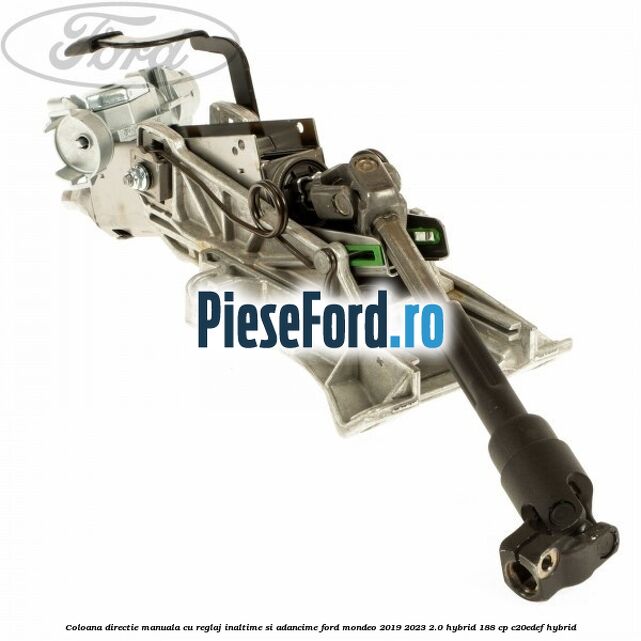 Coloana directie manuala cu reglaj inaltime si adancime Ford Mondeo 2019-2023 2.0 Hybrid 188 cp Coloana directie manuala cu reglaj inaltime si adancime Ford Mondeo 2019-2023 2.0 Hybrid 188 cp C20EDEF hybrid