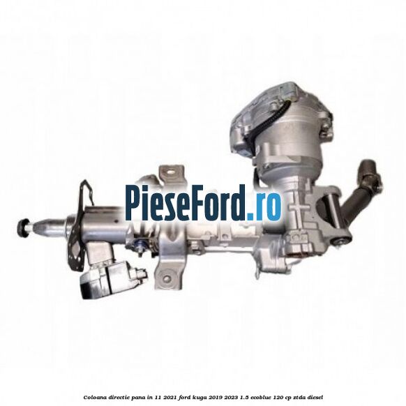 Coloana directie pana in 11/2021 Ford Kuga 2019-2023 1.5 EcoBlue 120 cp ZTDA diesel