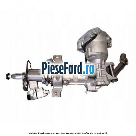Coloana directie pana in 11/2021 Ford Kuga 2019-2023 2.5 FHEV 190 cp n/a hybrid
