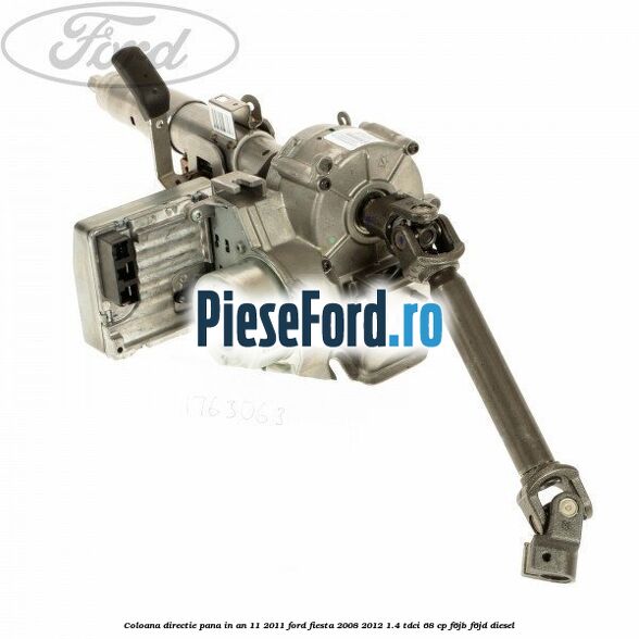 Coloana directie pana in an 11/2011 Ford Fiesta 2008-2012 1.4 TDCi 68 cp F6JB, F6JD diesel